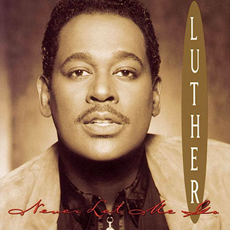 "Heaven Knows" by Luther Vandross "Heaven Knows" by Luther Vandross