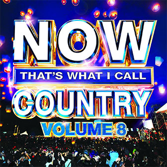 "NOW That's What I Call Country, Volume 8" album by Various Artists "NOW That's What I Call Country, Volume 8" album by Various Artists