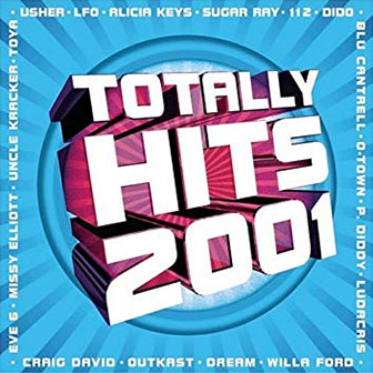 "Totally Hits 2001" album by Various Artists "Totally Hits 2001" album by Various Artists