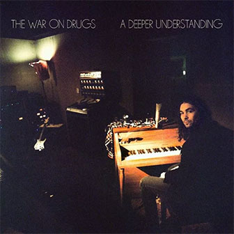 "A Deeper Understanding" album by The War On Drugs "A Deeper Understanding" album by The War On Drugs