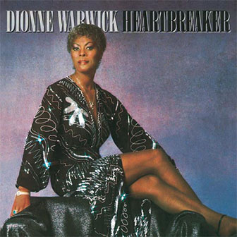 "Heartbreaker" by Dionne Warwick "Heartbreaker" by Dionne Warwick
