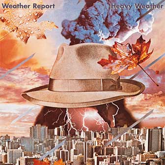 "Heavy Weather" album by Weather Report "Heavy Weather" album by Weather Report