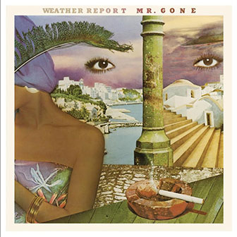 "Mr. Gone" album by Weather Report "Mr. Gone" album by Weather Report