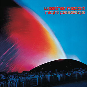 "Night Passage" album by Weather Report "Night Passage" album by Weather Report
