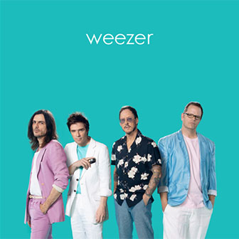"Weezer" (Teal Album) by Weezer "Weezer" (Teal Album) by Weezer
