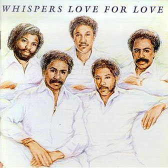 "Love For Love" album by The Whispers "Love For Love" album by The Whispers