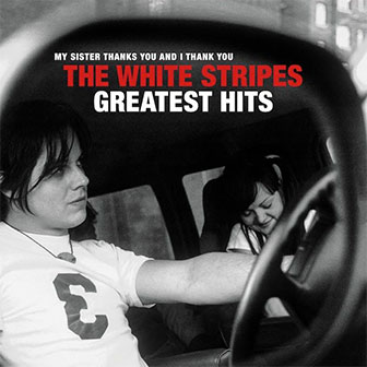 "The White Stripes Greatest Hits" album "The White Stripes Greatest Hits" album
