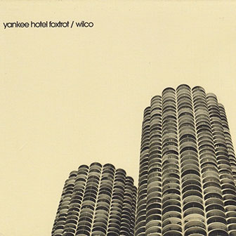 "Yankee Hotel Foxtrot" album by Wilco "Yankee Hotel Foxtrot" album by Wilco