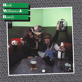 "Rowdy" album by Hank Williams, Jr "Rowdy" album by Hank Williams, Jr