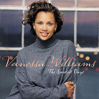 "The Sweetest Days" by Vanessa Williams "The Sweetest Days" by Vanessa Williams