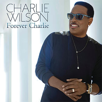 "Forever Charlie" album by Charlie Wilson "Forever Charlie" album by Charlie Wilson