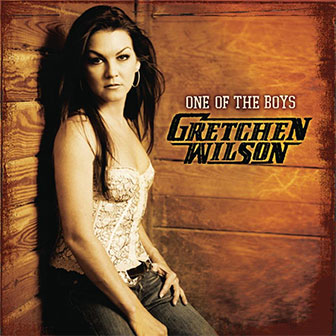 "One Of The Boys" album by Gretchen Wilson "One Of The Boys" album by Gretchen Wilson