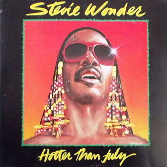"Hotter Than July" album by Stevie Wonder "Hotter Than July" album by Stevie Wonder