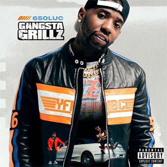 "650Luc: Gangsta Grillz" album by YFN Lucci "650Luc: Gangsta Grillz" album by YFN Lucci