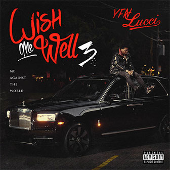 "Wish Me Well 3" album by YFN Lucci "Wish Me Well 3" album by YFN Lucci