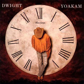 "This Time" album by Dwight Yoakam "This Time" album by Dwight Yoakam