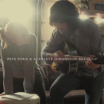 "Break Up" album by Pete Yorn & Scarlett Johansson "Break Up" album by Pete Yorn & Scarlett Johansson