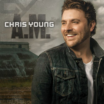 "A.M." album by Chris Young "A.M." album by Chris Young