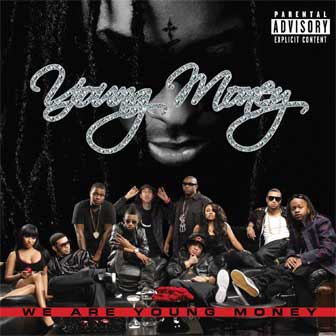 "Every Girl" by Young Money "Every Girl" by Young Money