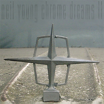 "Chrome Dreams II" album by Neil Young "Chrome Dreams II" album by Neil Young