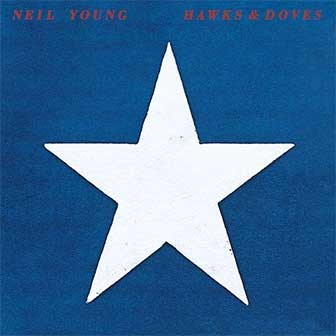 "Hawks & Doves" album by Neil Young "Hawks & Doves" album by Neil Young