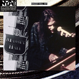 "Live At Massey Hall 1971" album by Neil Young "Live At Massey Hall 1971" album by Neil Young