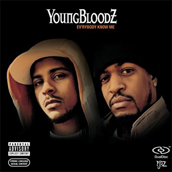 "Ev'rybody Know Me" album by YoungBloodZ "Ev'rybody Know Me" album by YoungBloodZ