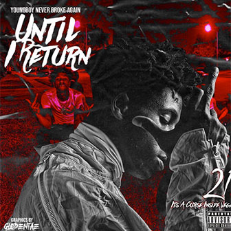 "Until I Return" album by YoungBoy Never Broke Again "Until I Return" album by YoungBoy Never Broke Again