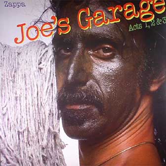 "Joe's Garage" album by Frank Zappa "Joe's Garage" album by Frank Zappa