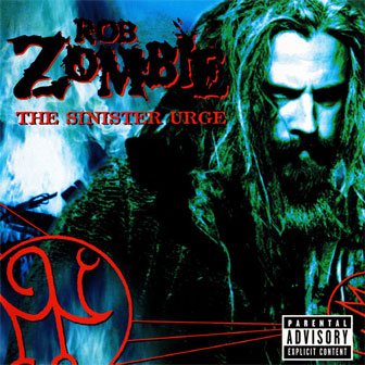 "The Sinister Urge" album by Rob Zombie "The Sinister Urge" album by Rob Zombie