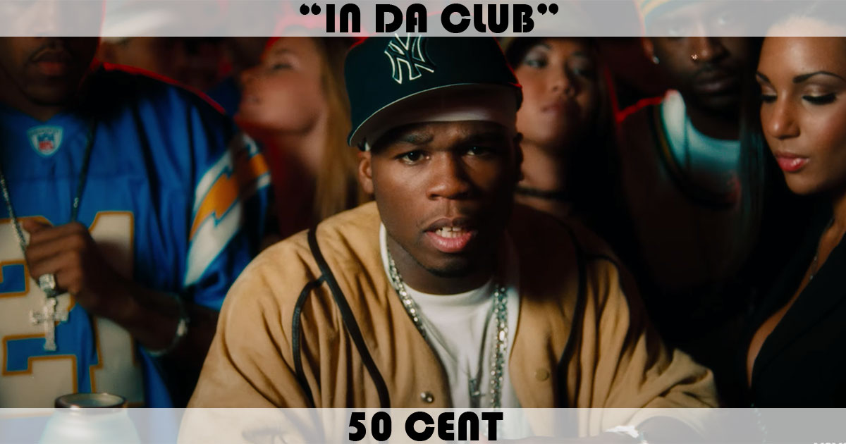 "In Da Club" by 50 Cent "In Da Club" by 50 Cent