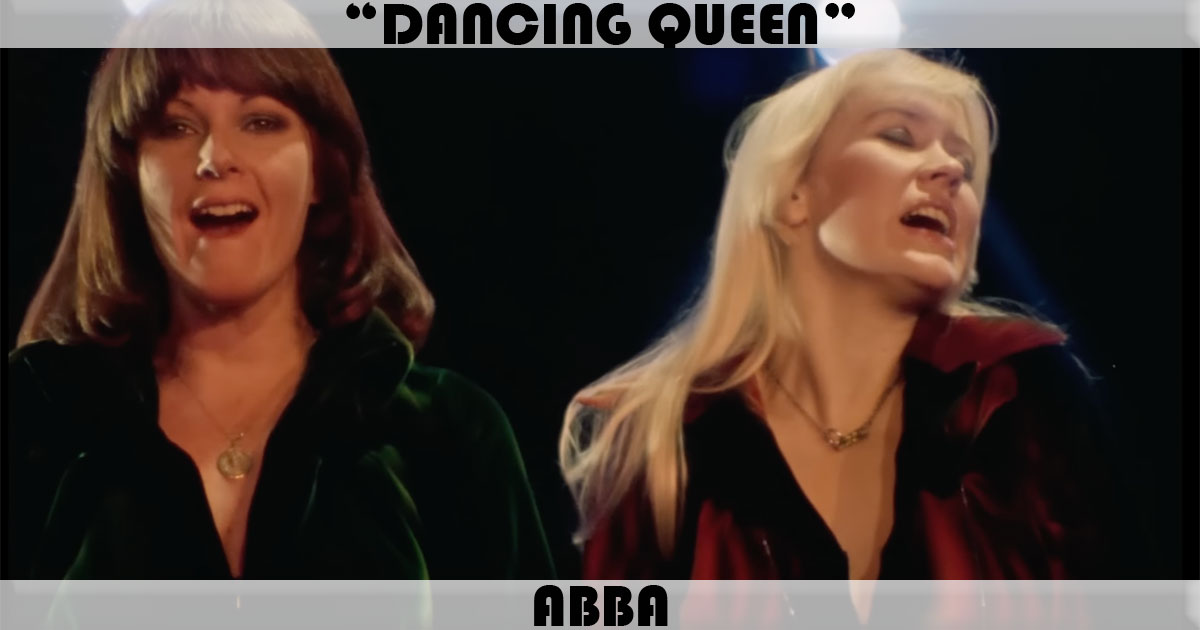 "Dancing Queen" by ABBA "Dancing Queen" by ABBA