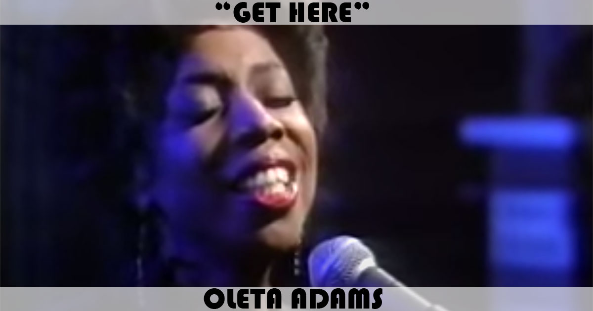"Get Here" by Oleta Adams "Get Here" by Oleta Adams