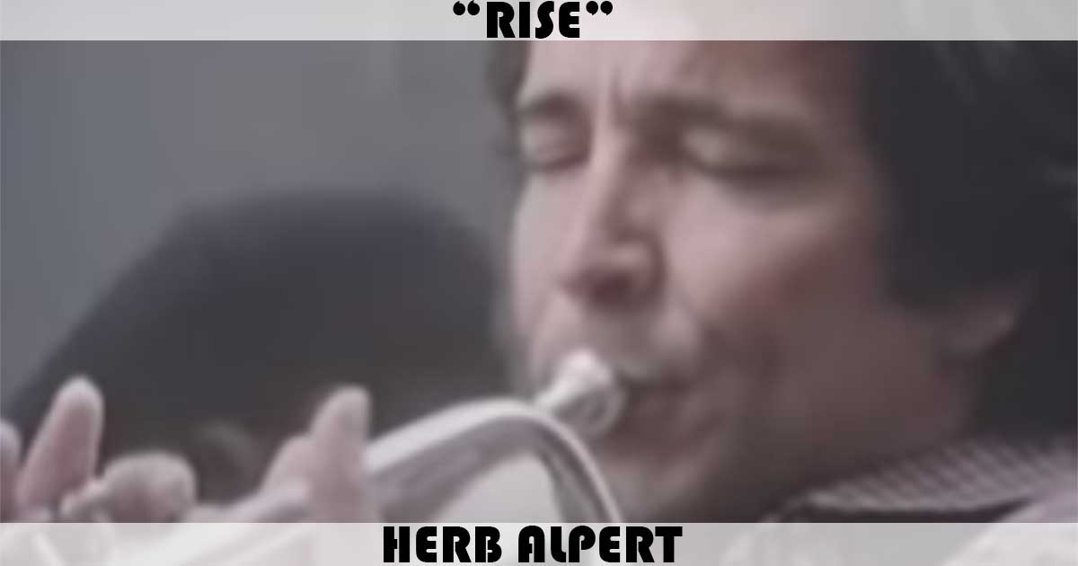 "Rise" by Herb Alpert "Rise" by Herb Alpert