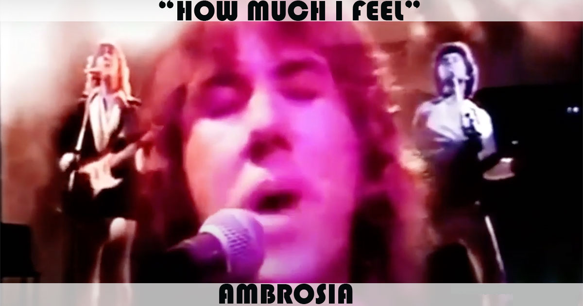 "How Much I Feel" by Ambrosia "How Much I Feel" by Ambrosia