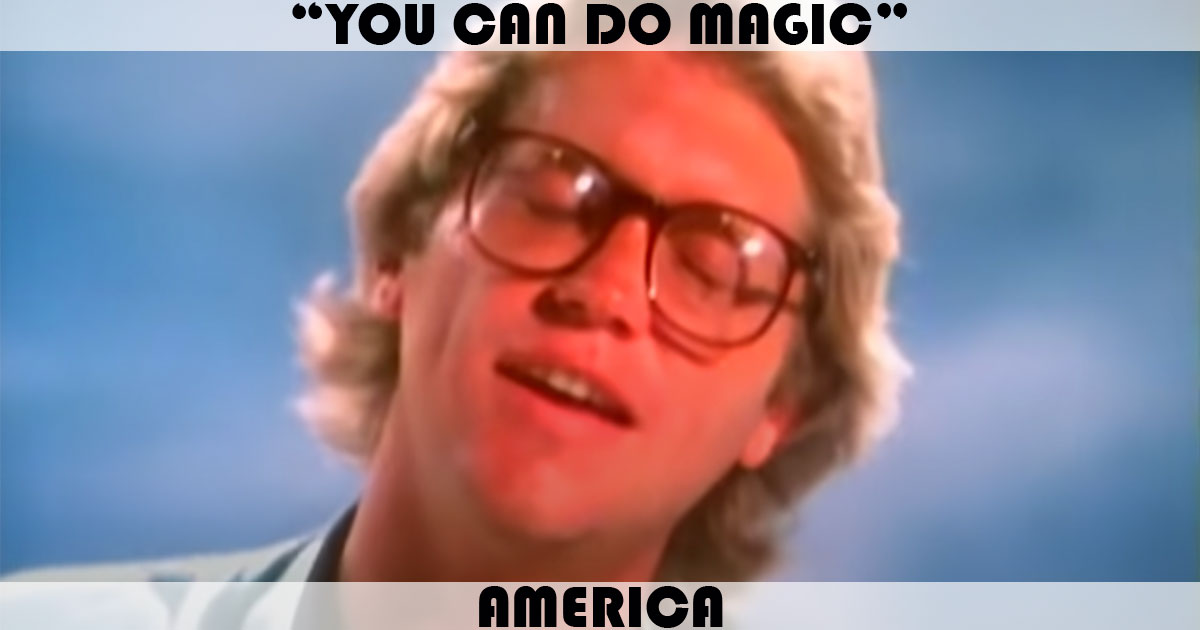 "You Can Do Magic" by America "You Can Do Magic" by America