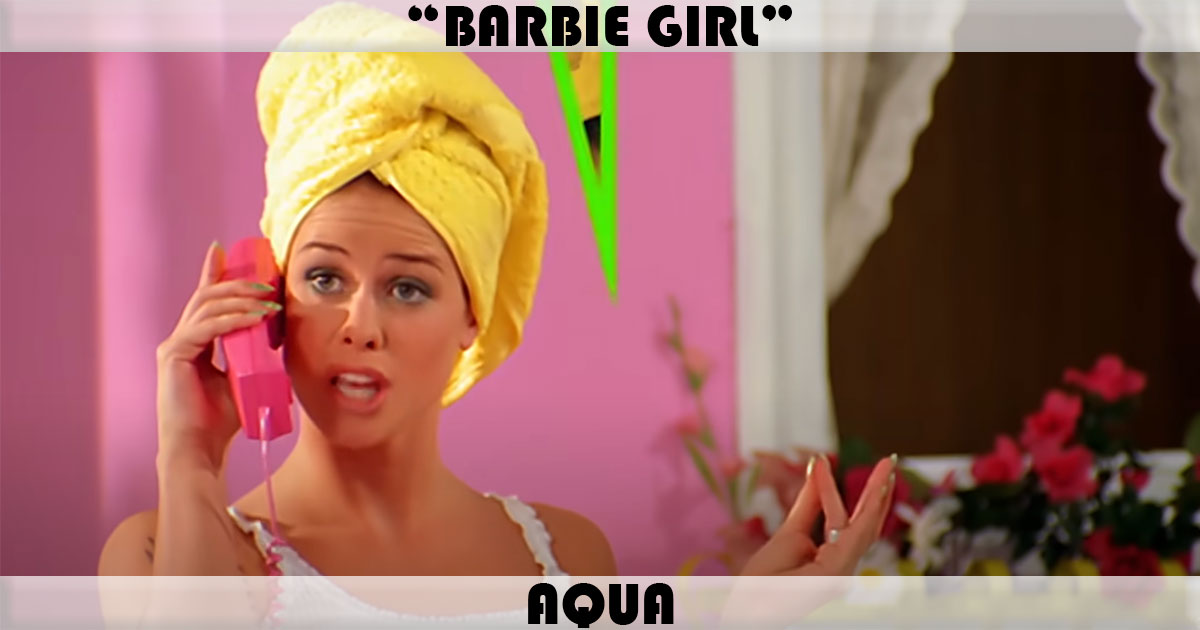 "Barbie Girl" by Aqua "Barbie Girl" by Aqua