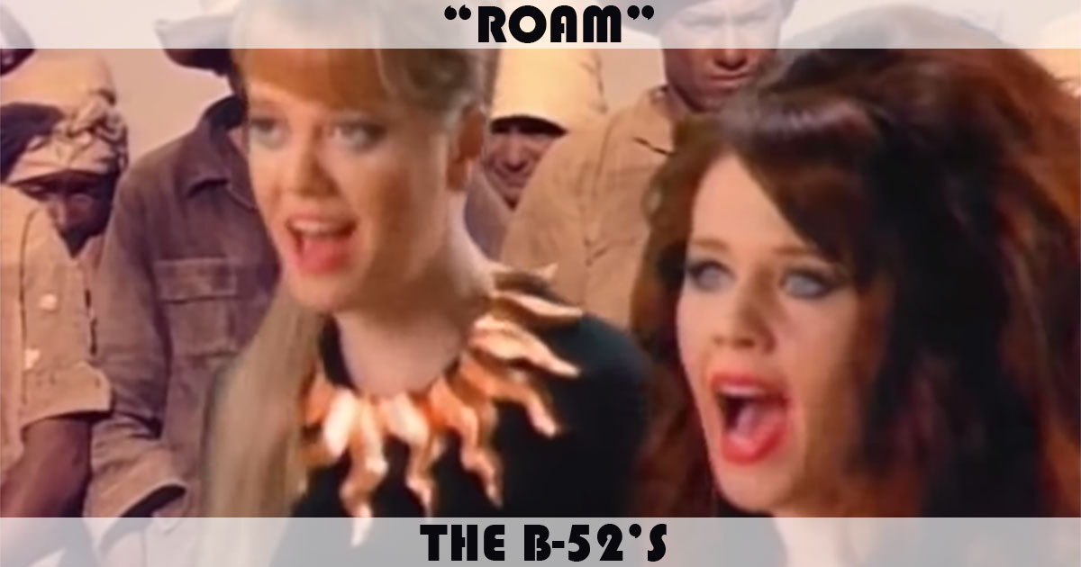 "Roam" by the B-52s "Roam" by the B-52s
