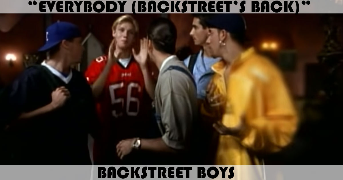 "Everybody (Backstreet's Back)" by Backstreet Boys "Everybody (Backstreet's Back)" by Backstreet Boys