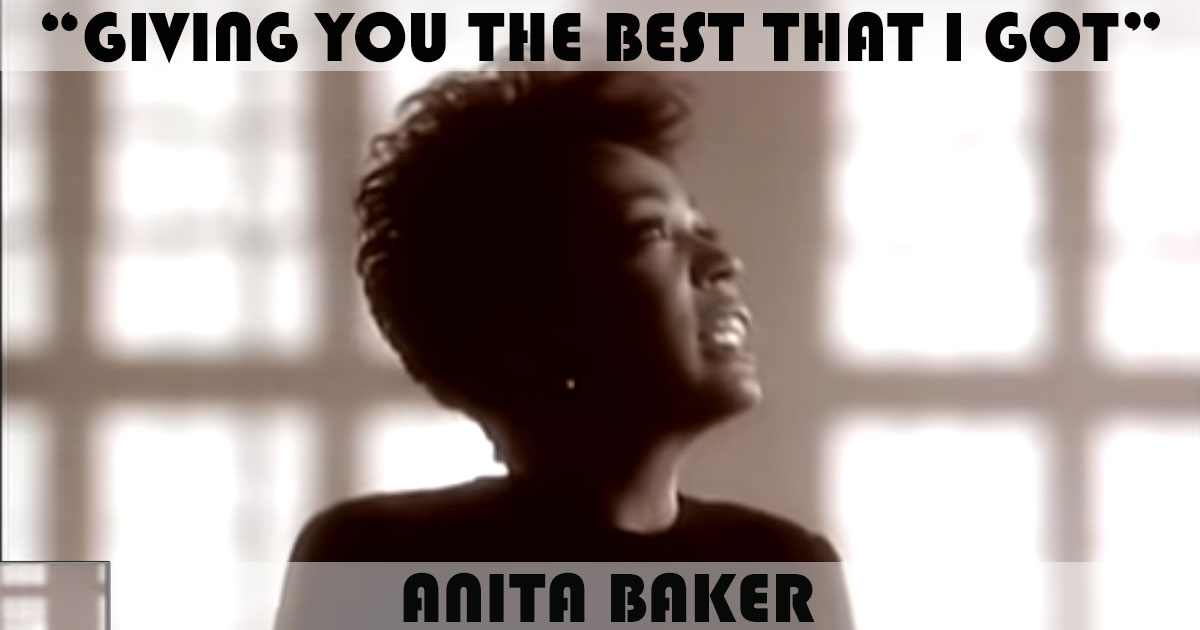 "Giving You The Best That I Got" by Anita Baker "Giving You The Best That I Got" by Anita Baker