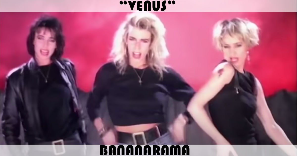 "Venus" by Bananarama "Venus" by Bananarama