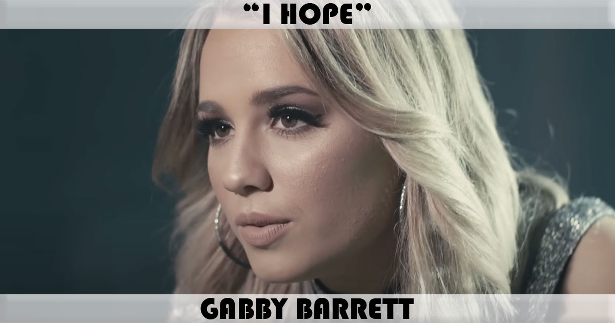 "I Hope" by Gabby Barrett "I Hope" by Gabby Barrett