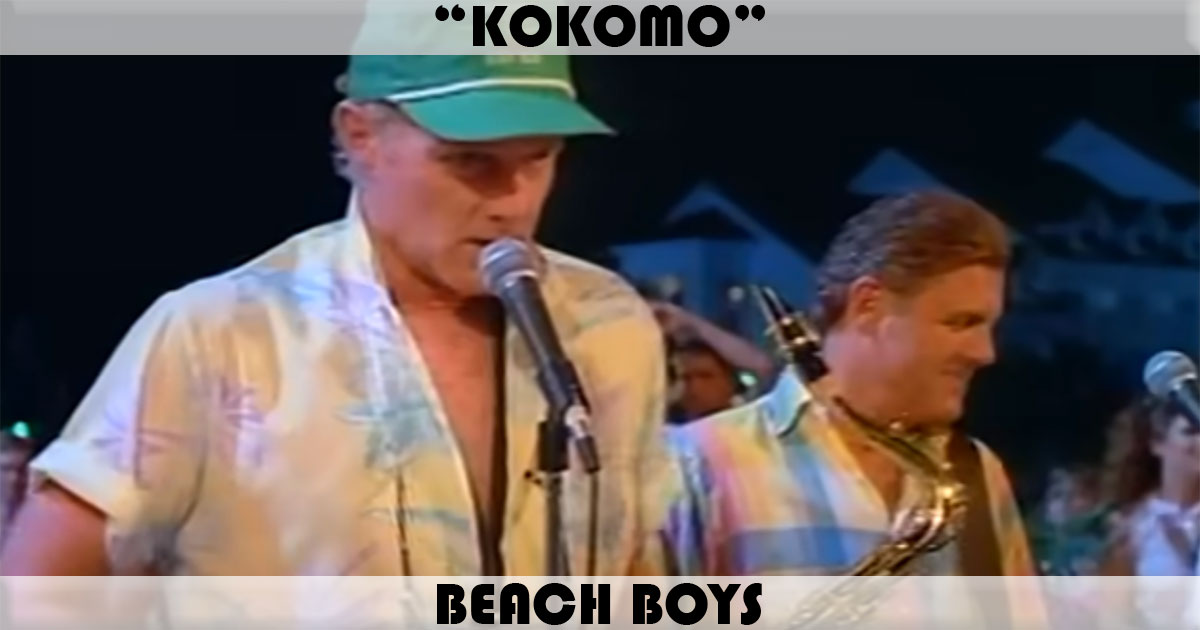 "Kokomo" by The Beach Boys "Kokomo" by The Beach Boys