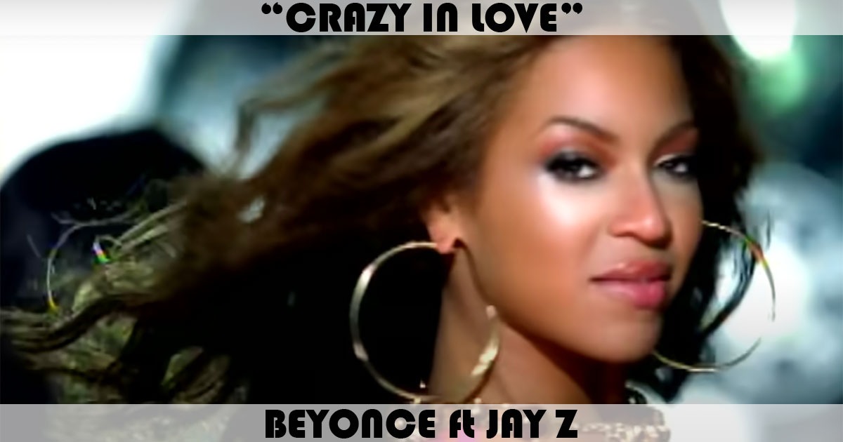 "Crazy In Love" by Beyonce "Crazy In Love" by Beyonce