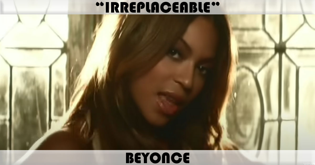 "Irreplaceable" by Beyonce "Irreplaceable" by Beyonce