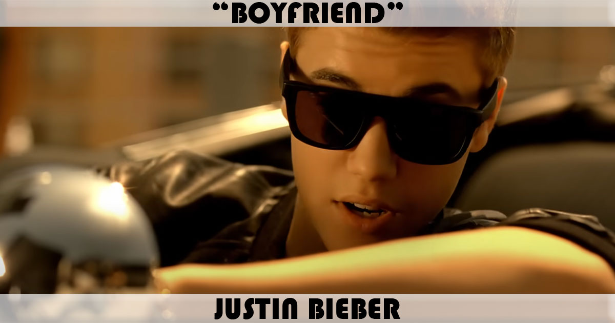 "Boyfriend" by Justin Bieber "Boyfriend" by Justin Bieber