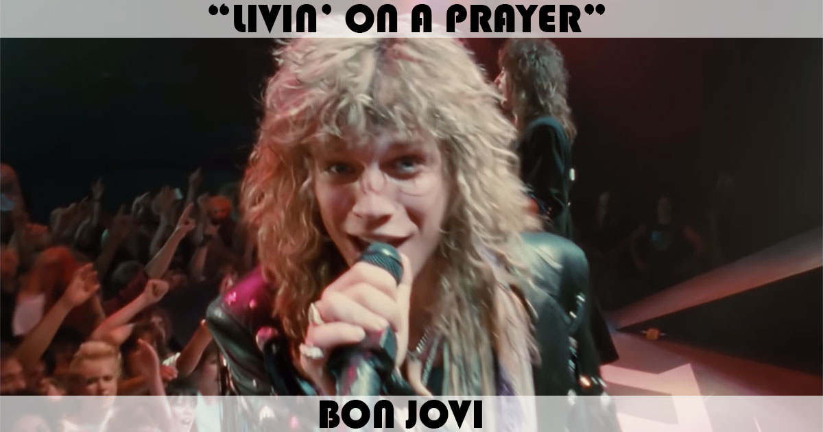 "Livin' On A Prayer" by Bon Jovi "Livin' On A Prayer" by Bon Jovi