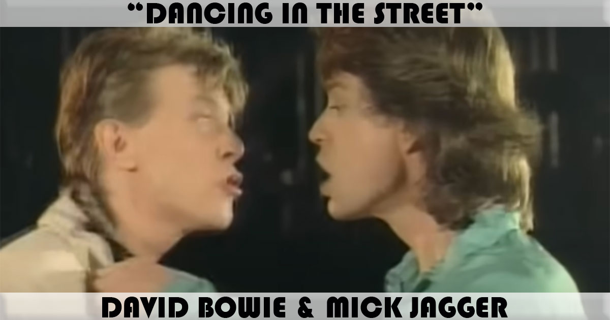 "Dancing In The Street" by Mick Jagger & David Bowie "Dancing In The Street" by Mick Jagger & David Bowie