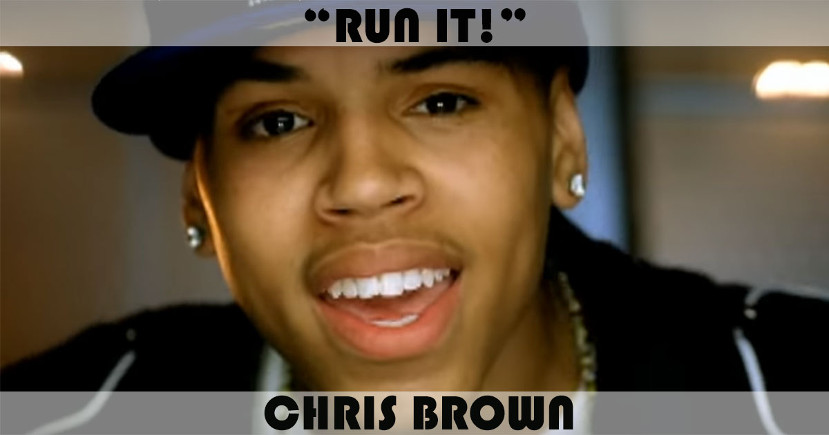 "Run It!" by Chris Brown "Run It!" by Chris Brown