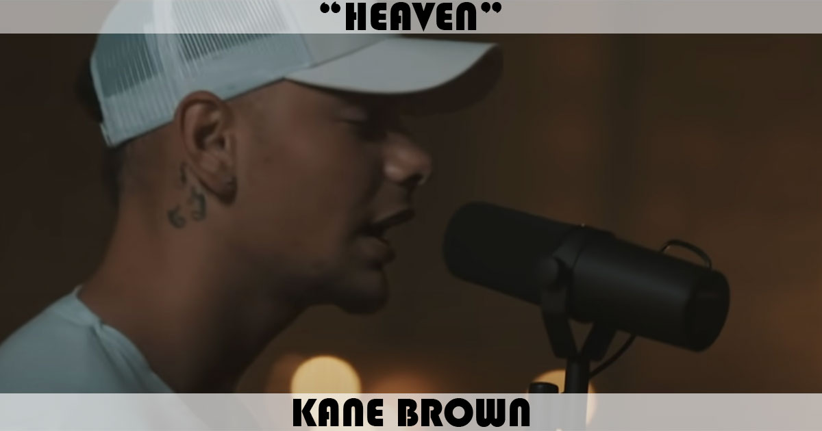 "Heaven" by Kane Brown "Heaven" by Kane Brown
